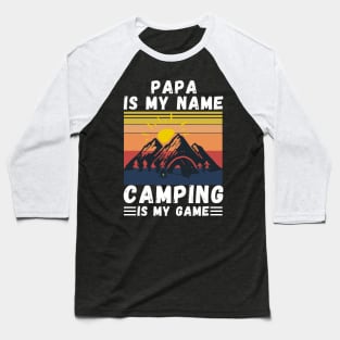 Papa Is My Name Camping Is My Game, Grandpa Camping lover Gift Baseball T-Shirt